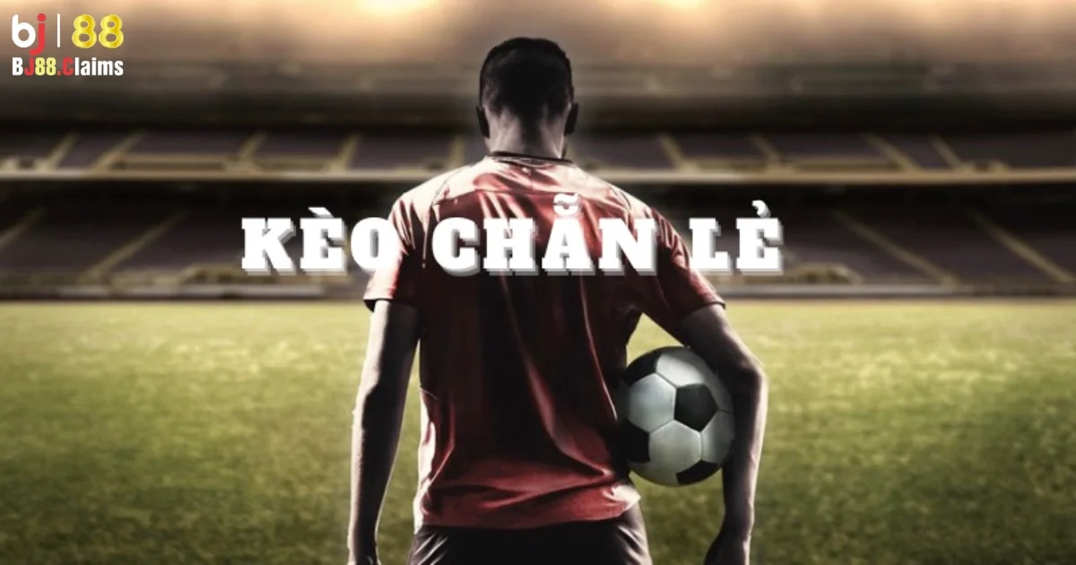 Chiến thuật cược k&egrave;o chẵn lẻ b&oacute;ng đ&aacute; BJ88 hiệu quả