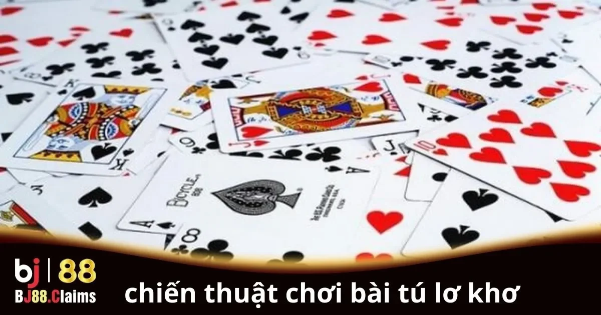 Chiến thuật chơi bài Tú Lơ Khơ cơ bản cho người mới
