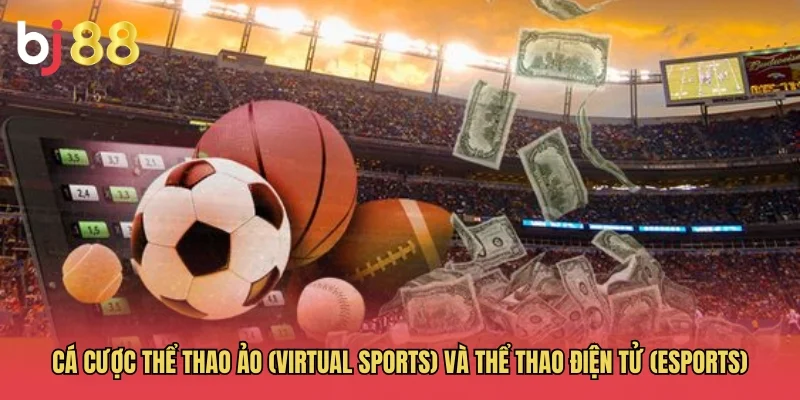 C&aacute; cược thể thao ảo (Virtual Sports) v&agrave; Thể thao điện tử (Esports)