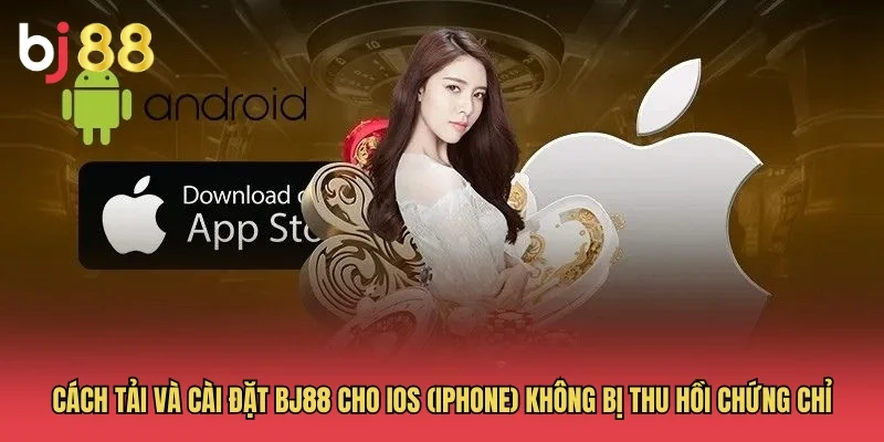 C&aacute;ch tải v&agrave; c&agrave;i đặt BJ88 cho iOS (iPhone) kh&ocirc;ng bị thu hồi chứng chỉ