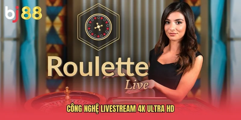C&ocirc;ng nghệ Livestream 4K Ultra HD